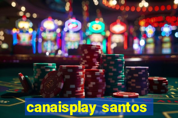 canaisplay santos